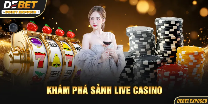 Khám phá sảnh live casino