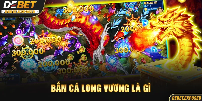 Bắn cá long vương là gì
