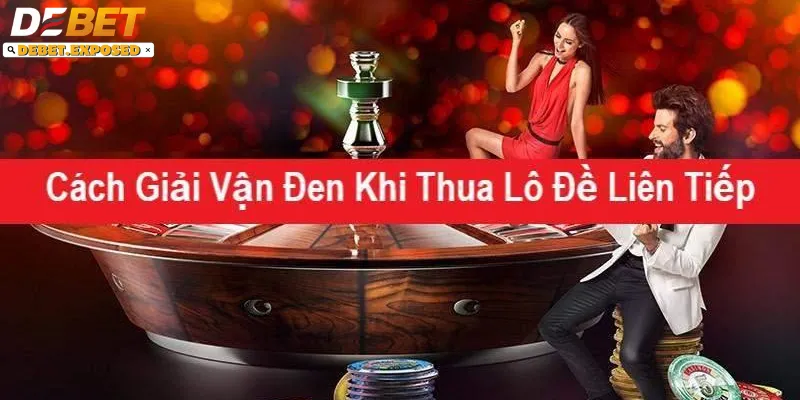 Cách xả xui giải đen khi đánh đề