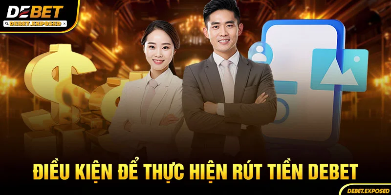 Điều kiện để thực hiện rút tiền debet