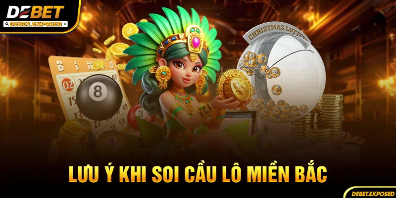 Lưu ý khi soi cầu lô miền bắc