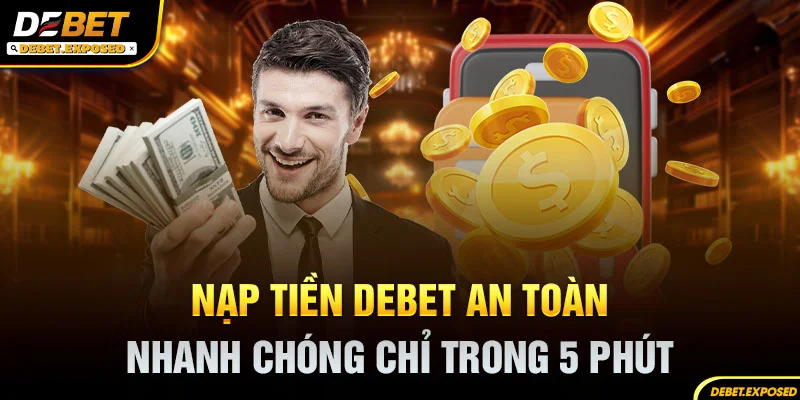 Nạp tiền debet an toàn chỉ trong 5 phút