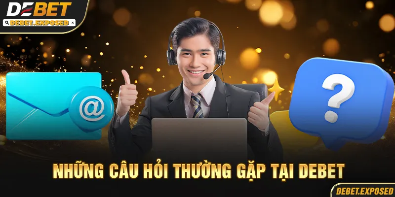 Những câu hỏi thường gặp tại debet