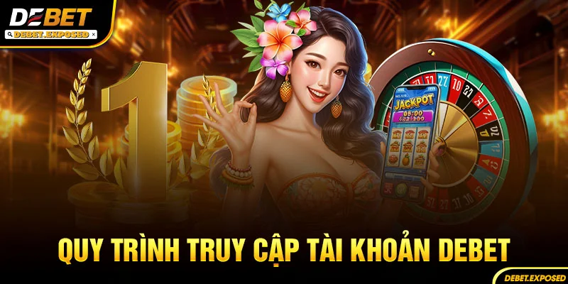 Quy Trình Truy Cập Tài Khoản Debet