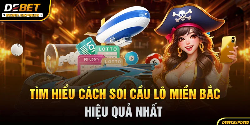 Tìm hiểu về cách soi cầu lô miền Bắc hiệu quả nhất