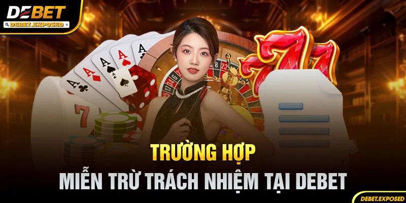 Trường hợp miễn trừ trách nhiệm tại debet