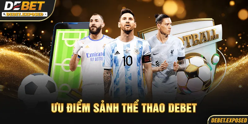 ưu điểm sảnh thể thao debet